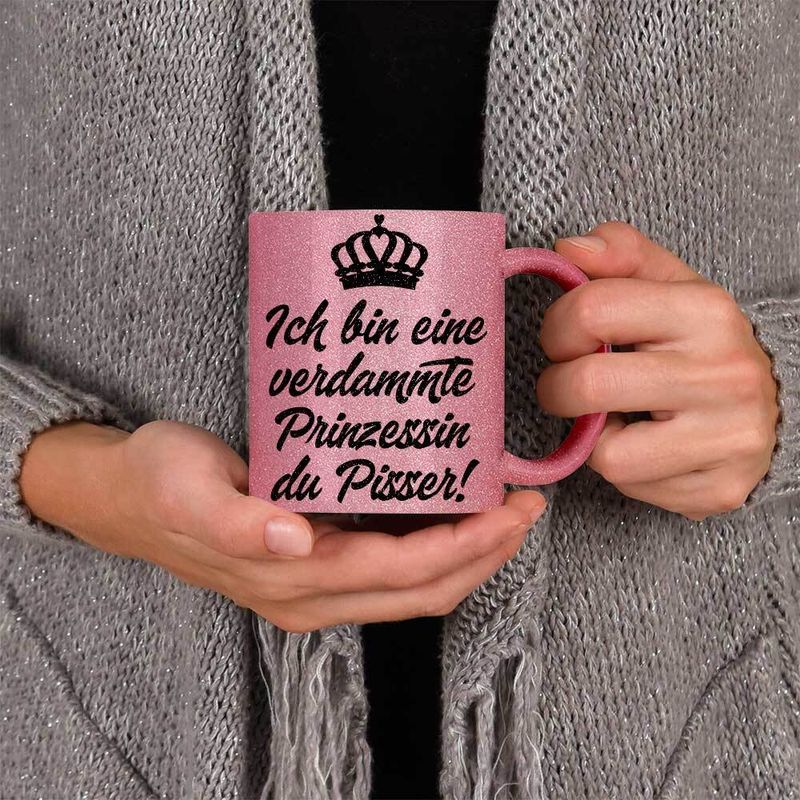 Ich bin eine verdammte Prinzessin du Pisser Tasse mit Glitzereffekt (Glitzertasse)