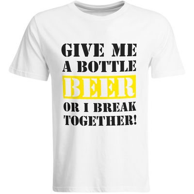Give me a bottle Beer or i break together T-Shirt (Herren, Rundhals Ausschnitt)