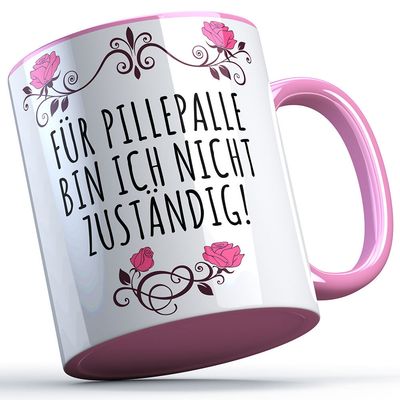 Für Pillepalle bin ich nicht zuständig Tasse lustige Sprüchetasse (5 Varianten) Für Pillepalle bin ich nicht zuständig Tasse lustige Sprüchetasse (5 Varianten)