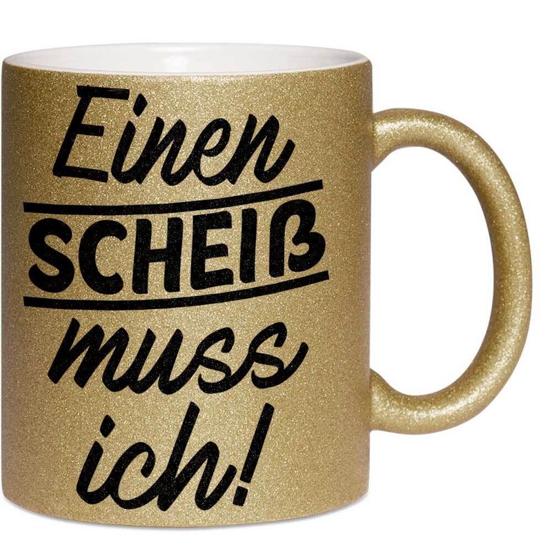 Einen Scheiss muss ich Tasse mit Glitzereffekt (Glitzertasse)