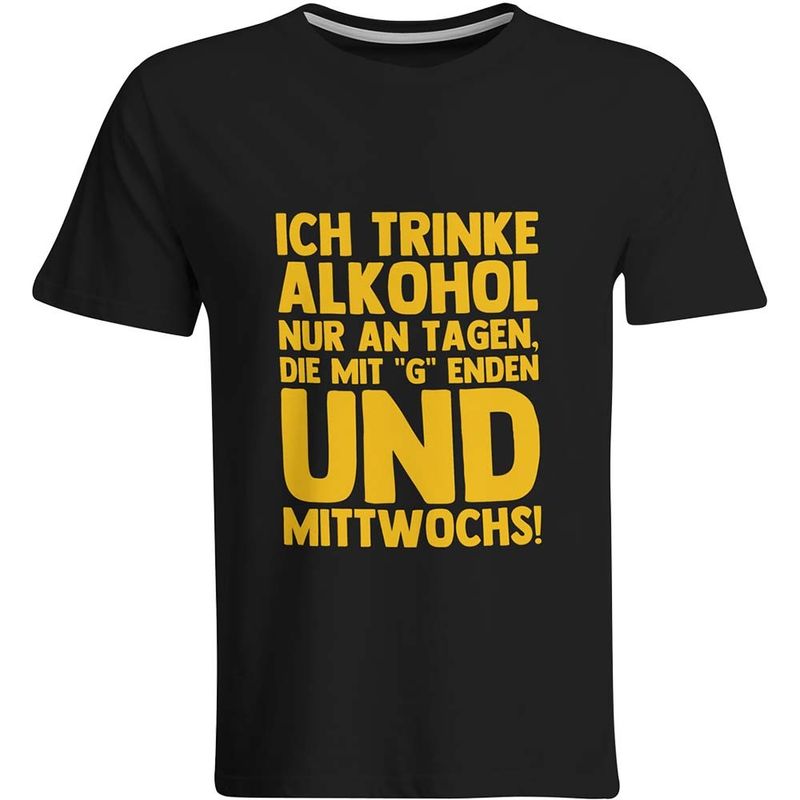 Ich trinke Alkohol nur an Tagen, die mit "g" enden und Mittwochs T-Shirt (Herren, Rundhals Ausschnitt)