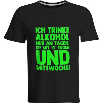 Ich trinke Alkohol nur an Tagen, die mit Ich trinke Alkohol nur an Tagen, die mit "g" enden und Mittwochs T-Shirt (Herren, Rundhals Ausschnitt)