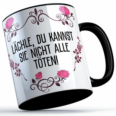 Lächle du kannst sie nicht alle töten Tasse lustige Sprüchetasse (5 Varianten) Lächle du kannst sie nicht alle töten Tasse lustige Sprüchetasse (5 Varianten)