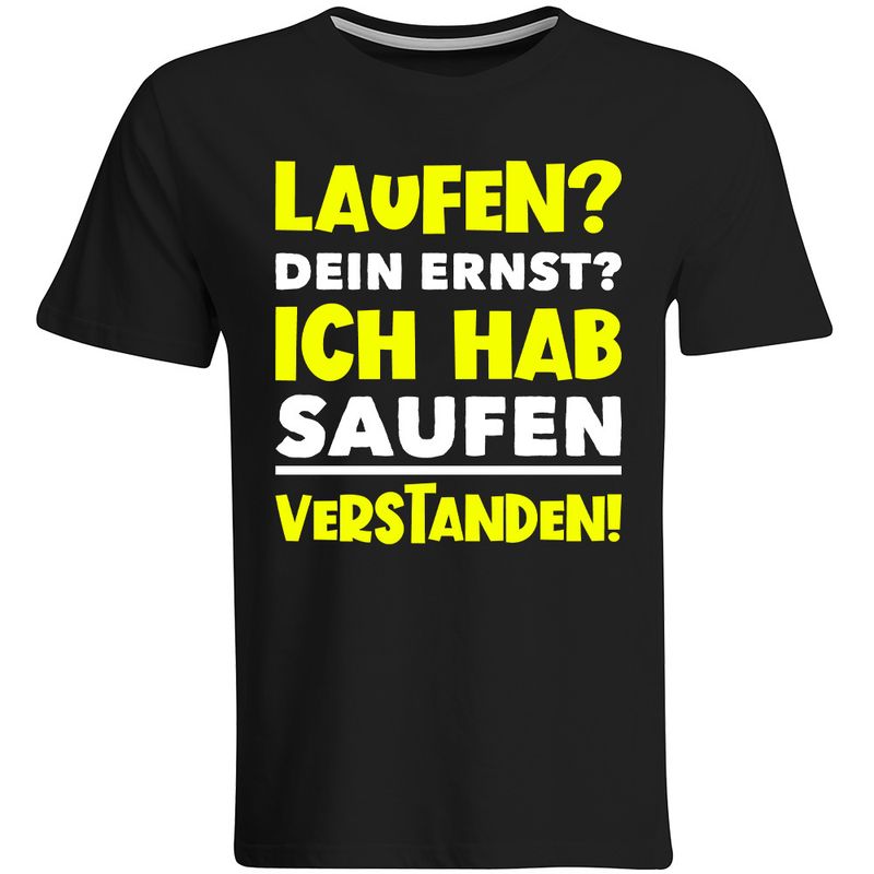 Laufen? Dein Ernst? Ich hab saufen verstanden! T-Shirt (Herren, Rundhals Ausschnitt)