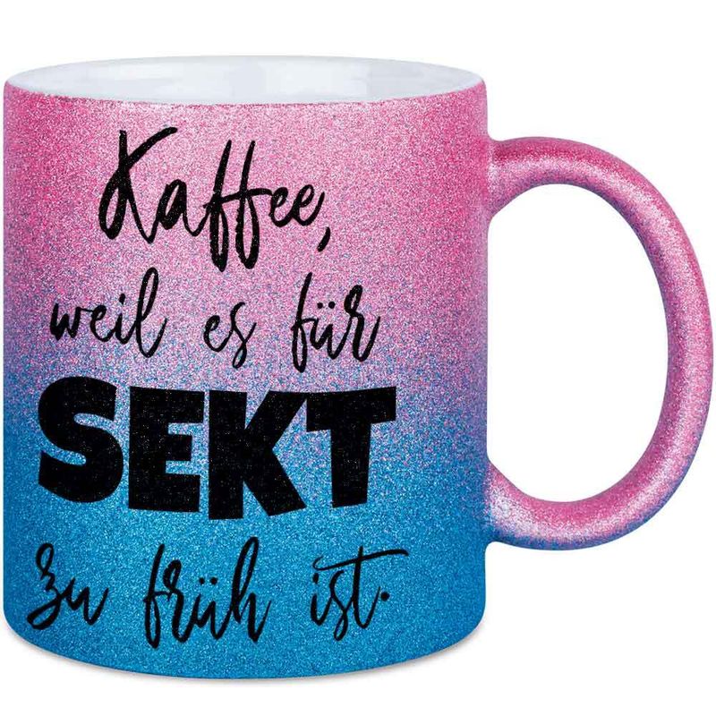 Kaffee, weil es für Sekt zu früh ist Tasse mit Glitzereffekt (Glitzertasse mit Farbverlauf)