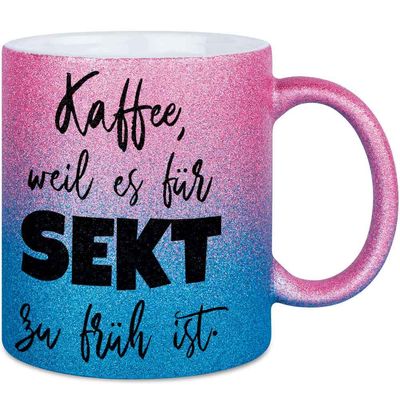Kaffee, weil es für Sekt zu früh ist Tasse mit Glitzereffekt (Glitzertasse mit Farbverlauf)