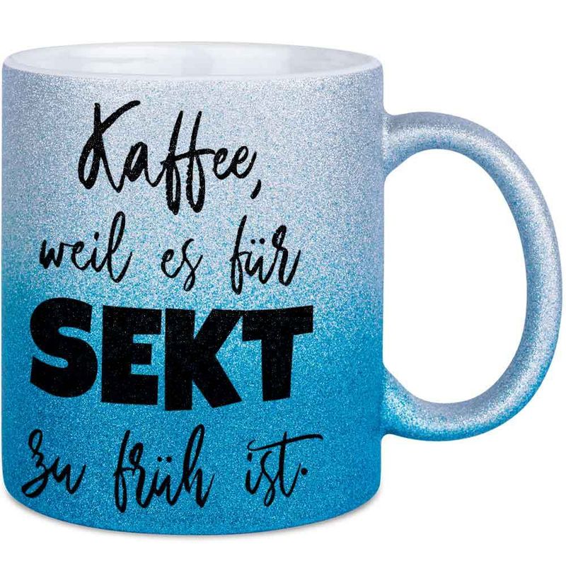 Kaffee, weil es für Sekt zu früh ist Tasse mit Glitzereffekt (Glitzertasse mit Farbverlauf)