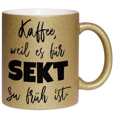 Kaffee, weil es für Sekt zu früh ist Tasse mit Glitzereffekt (Glitzertasse) Kaffee, weil es für Sekt zu früh ist Tasse mit Glitzereffekt (Glitzertasse)