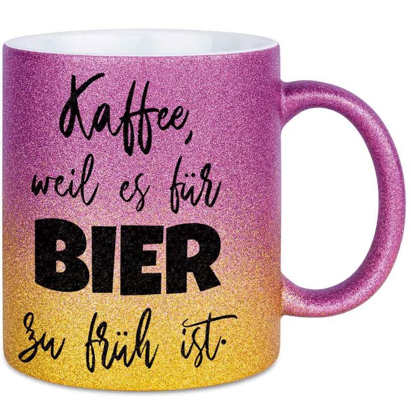 Kaffee, weil es für Bier zu früh ist Tasse mit Glitzereffekt (Glitzertasse mit Farbverlauf)