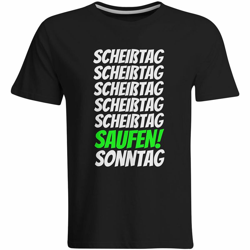 Scheißtag, ..., Saufen, Sonntag T-Shirt (Herren, Rundhals Ausschnitt)