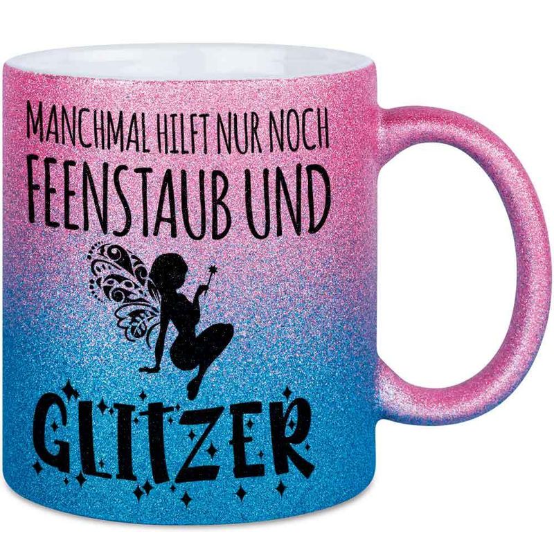 Manchmal hilft nur Feenstaub und Glitzer Tasse mit Glitzereffekt (Glitzertasse mit Farbverlauf)