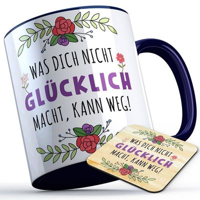 Was dich nicht glücklich macht kann weg Tasse inkl. passendem Untersetzer süße Sprüchetasse (5 Varianten)