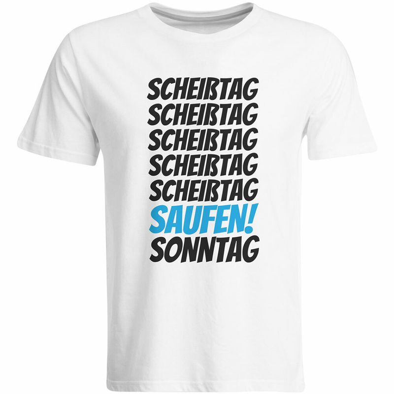 Scheißtag, ..., Saufen, Sonntag T-Shirt (Herren, Rundhals Ausschnitt)