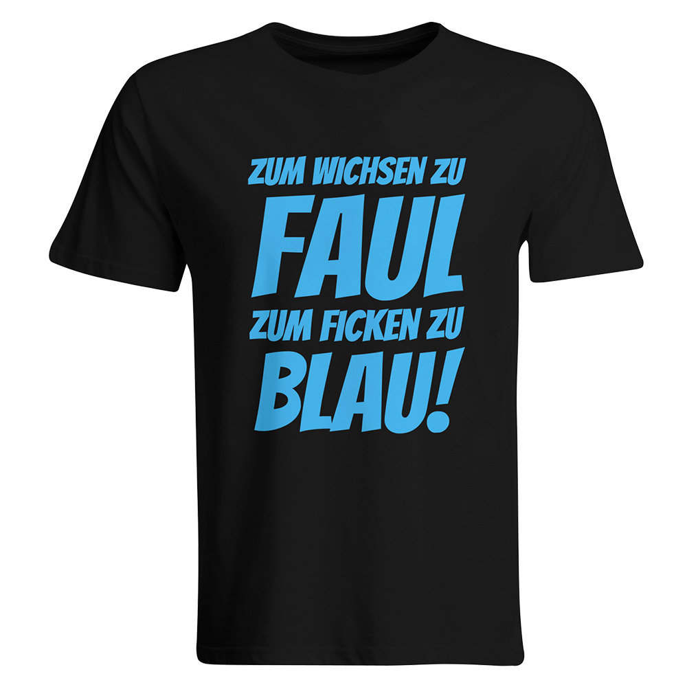 Zum Wichsen zu faul zum Ficken zu blau T-Shirt 85803