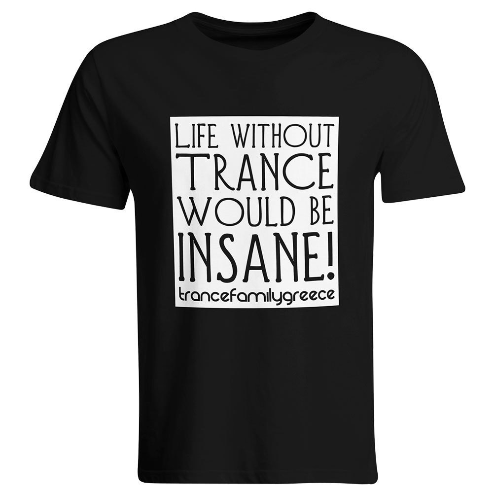 Life without Trance would be insane - Trancefamily Greece T-Shirt (Men)