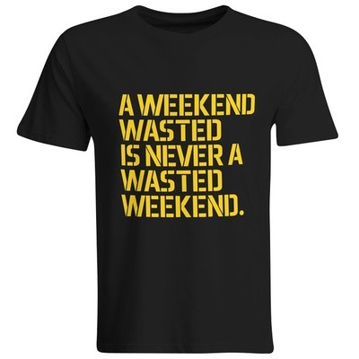 A weekend wasted is never a wasted weekend T-Shirt (Men)