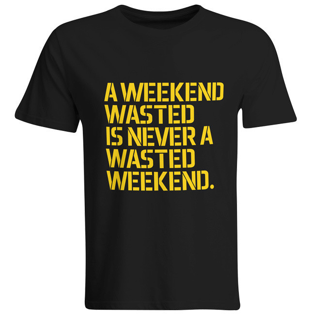 A weekend wasted is never a wasted weekend T-Shirt (Men)