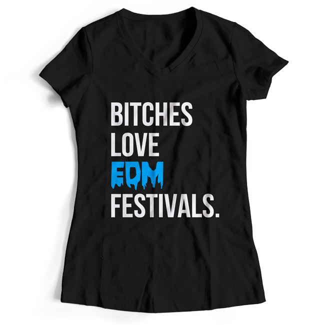 Bitches love EDM Festivals T-Shirt (Women)