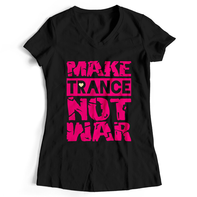 Make Trance not War T-Shirt (Women)
