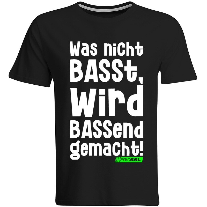 Was nicht BASSt, wird BASSend gemacht by Eric SSL T-Shirt (Men)