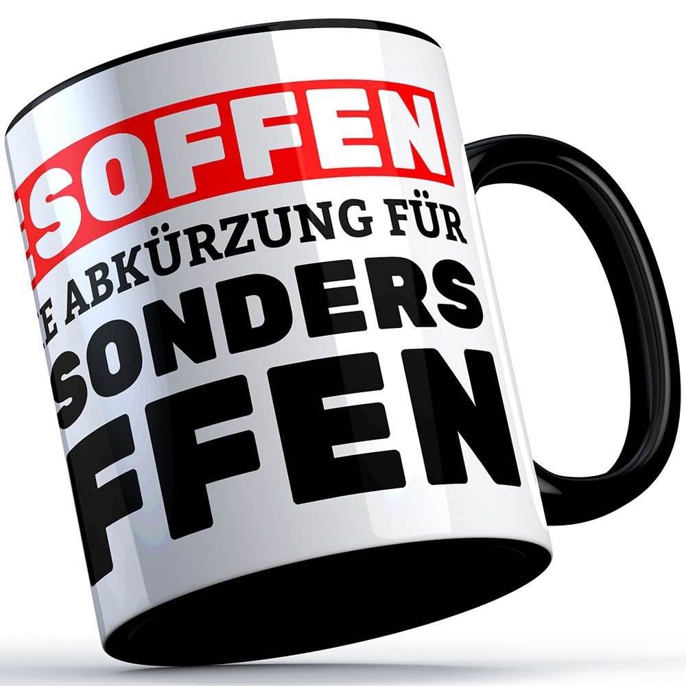 "Besoffen ist die Abkürzung für besonders offen" Tasse