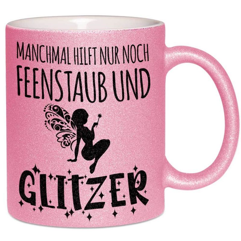 Manchmal hilft nur Feenstaub und Glitzer Tasse mit Glitzereffekt (Glitzertasse)
