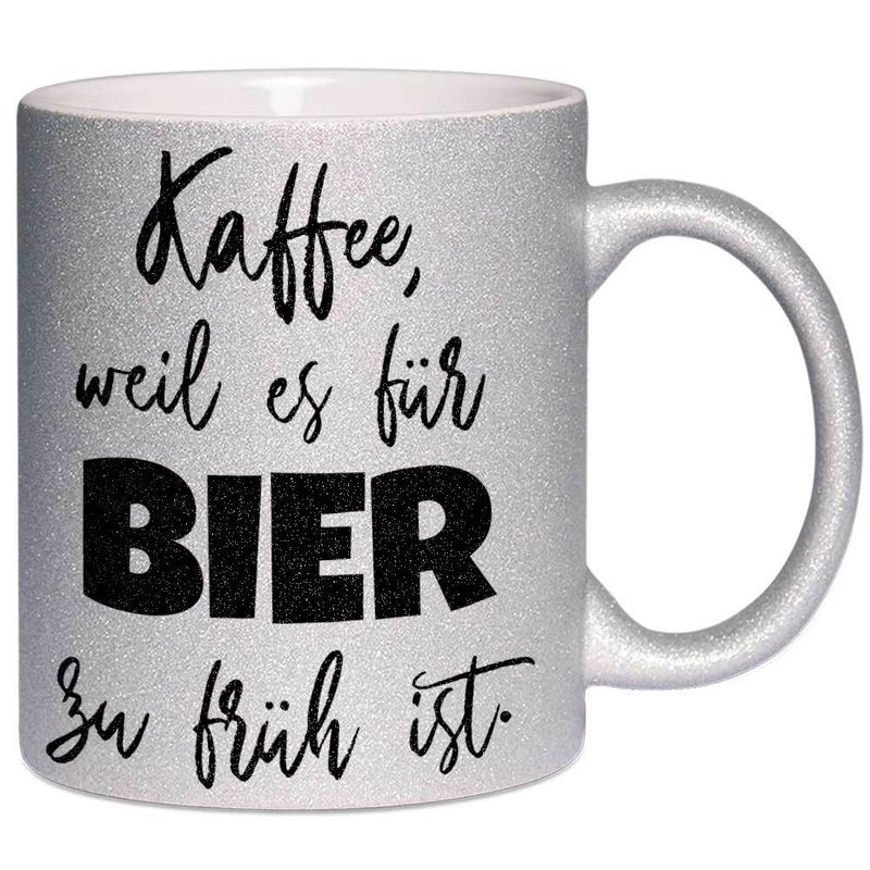 Kaffee, weil es für Bier zu früh ist Tasse mit Glitzereffekt (Glitzertasse)