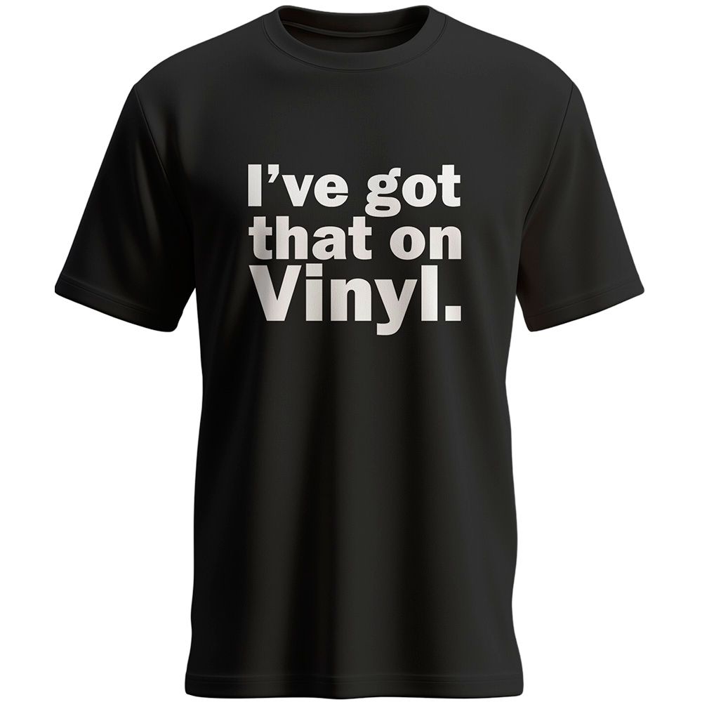 "I've got that on Vinyl." T-Shirt (Herren) | Hauptdruck vorne