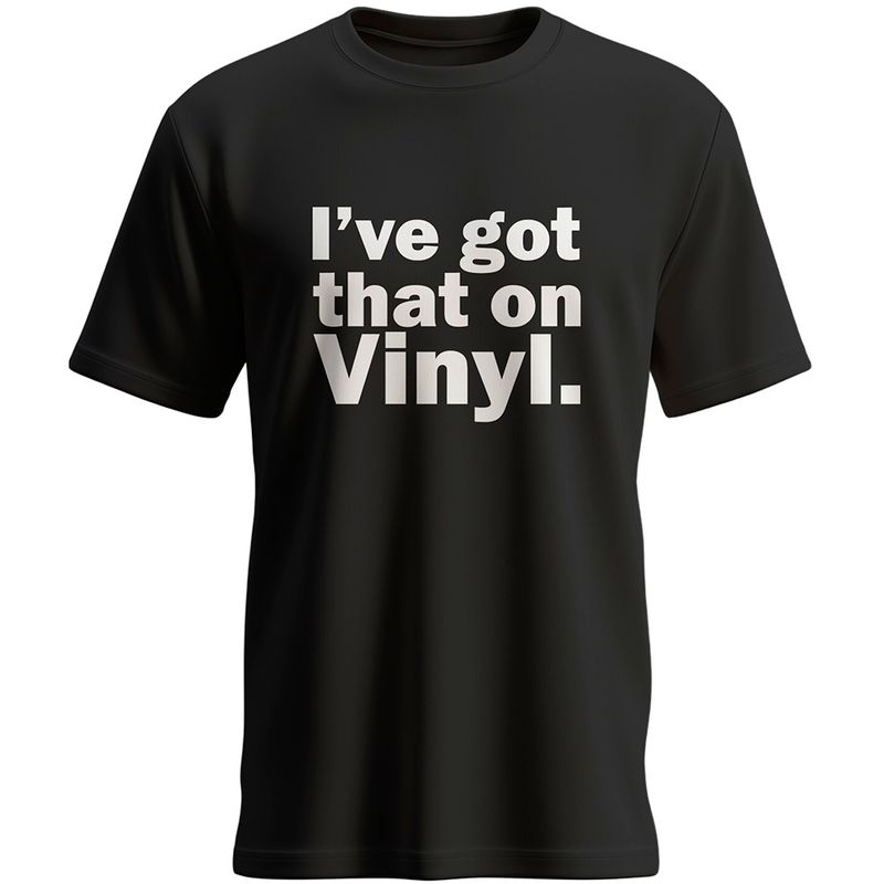 "I've got that on Vinyl." T-Shirt (Herren) | Hauptdruck vorne