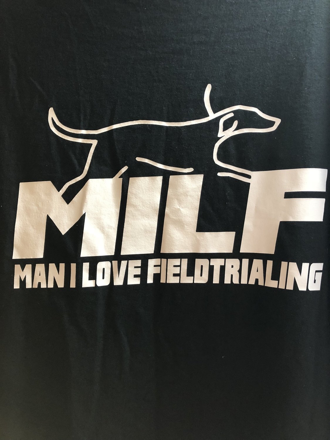 MILF - Man I Love Field Trialing Short or Long Sleeve Shirt