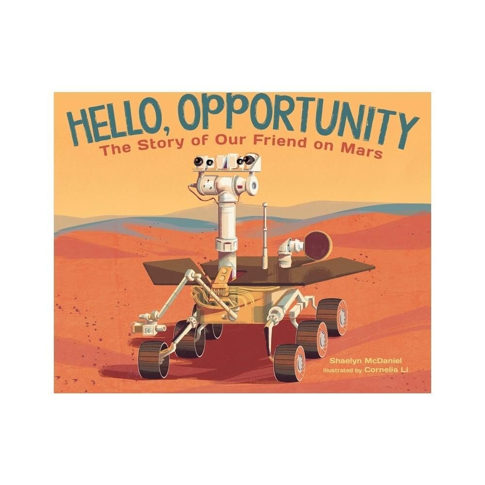 Hello, Opportunity: The Story of Our Friend on Mars