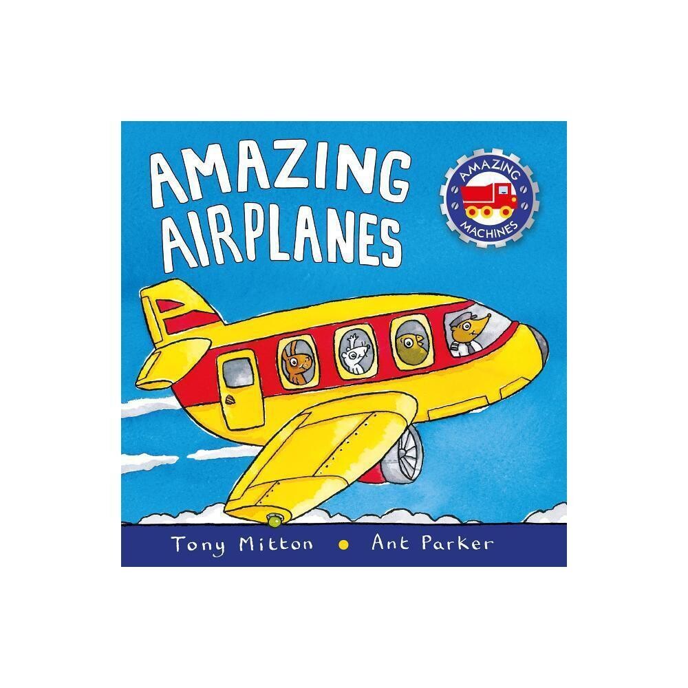 Amazing Airplanes (Amazing Machines) by Tony Mitton