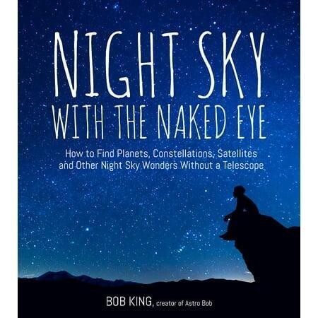 Night Sky with the Naked Eye : How to Find Planets, Constellations