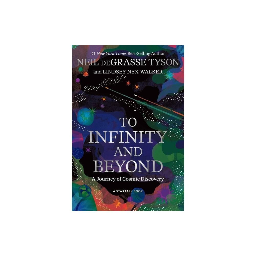 To Infinity and Beyond - by Neil Degrasse Tyson & Lindsey NYX Walker (Hardcover)