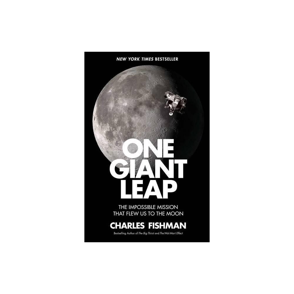 One Giant Leap: The Impossible Mission That Flew Us to the Moon (Paperback)