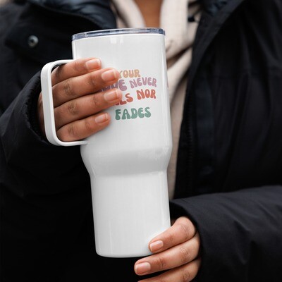 Your Love Never Fails Nor Fades Travel mug with a handle