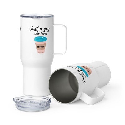 Just a Guy Who Loves Coffee Travel mug with a handle