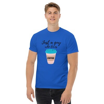 Just A Guy Who Loves Coffee classic tee