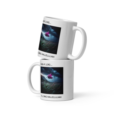 Even If Lord... Hallelujah style 1 White glossy mug
