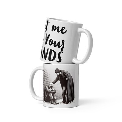 Let Me Be Your Hands White glossy mug