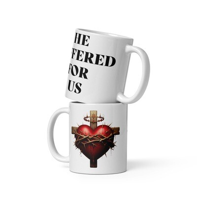 He Suffered For Us White glossy mug