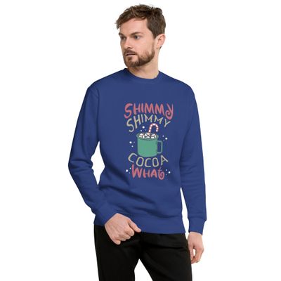 SHIMMY SHIMMY COCOA WHAT T-01 Unisex Premium Sweatshirt