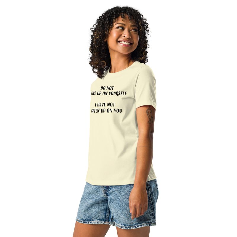Do Not Give Up On Yourself Women&#39;s Relaxed T-Shirt