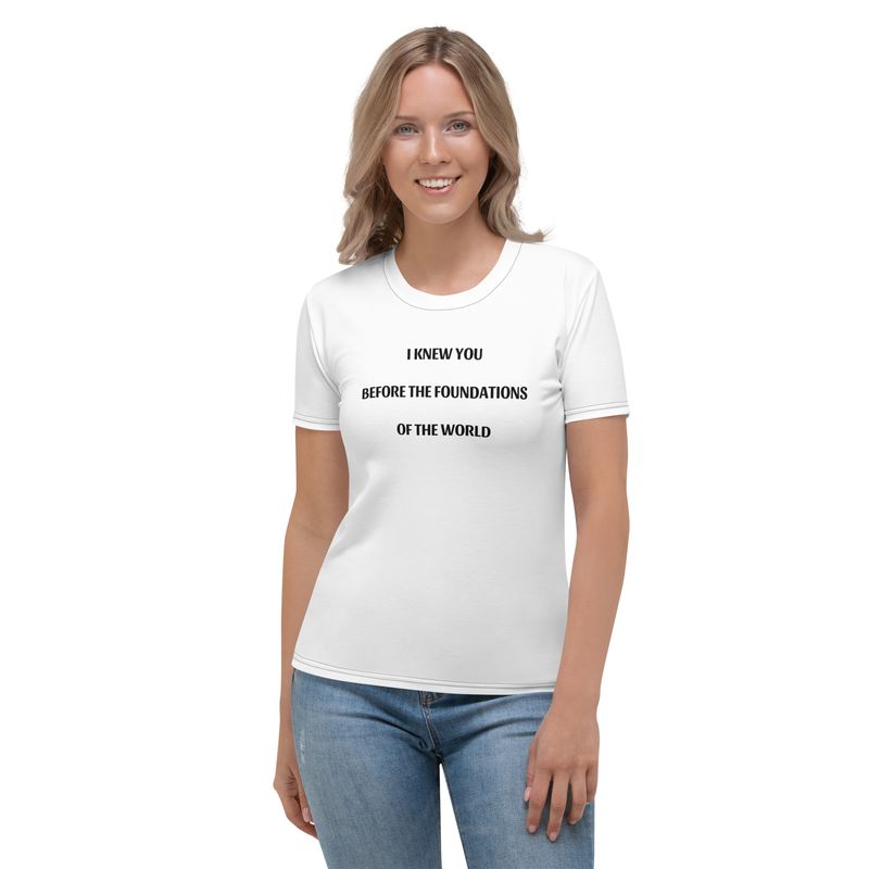 I knew You Before The Foundations Of The World Women&#39;s T-shirt