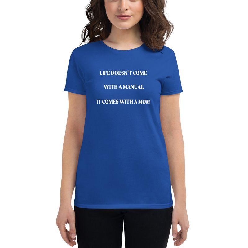 Life Doesn&#39;t Come With A Manual, It Comes With A Mom Women&#39;s short sleeve t-shirt
