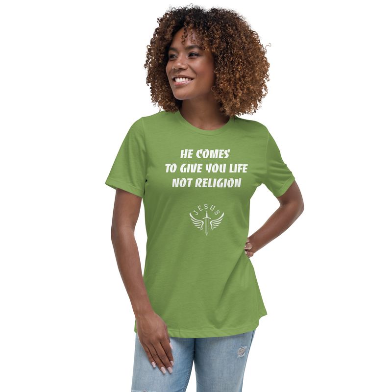 He Come&#39;s To Give You Life Women&#39;s Relaxed T-Shirt