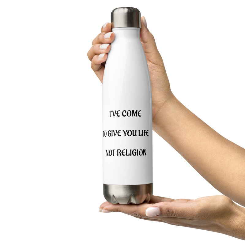 I&#39;ve Come to Give You Life White Stainless steel water bottle