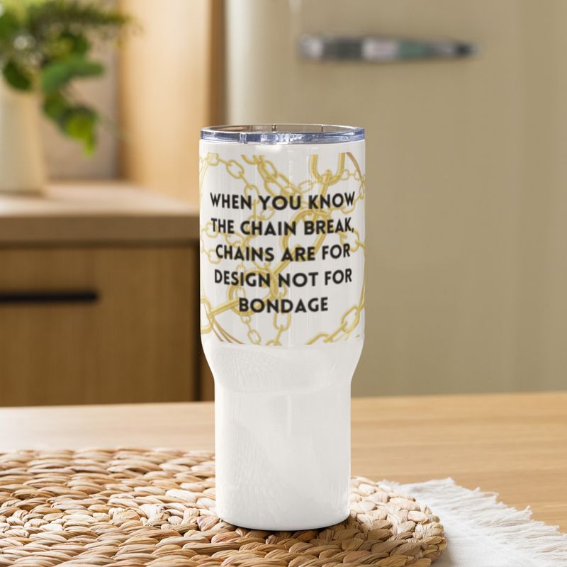 When You Know The Chain Break Travel mug with a handle