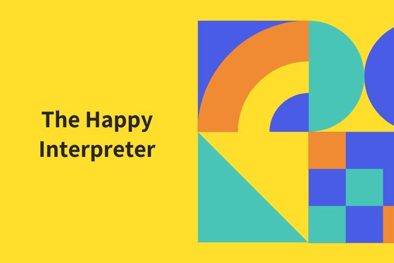 COMING SOON - The Happy Interpreter