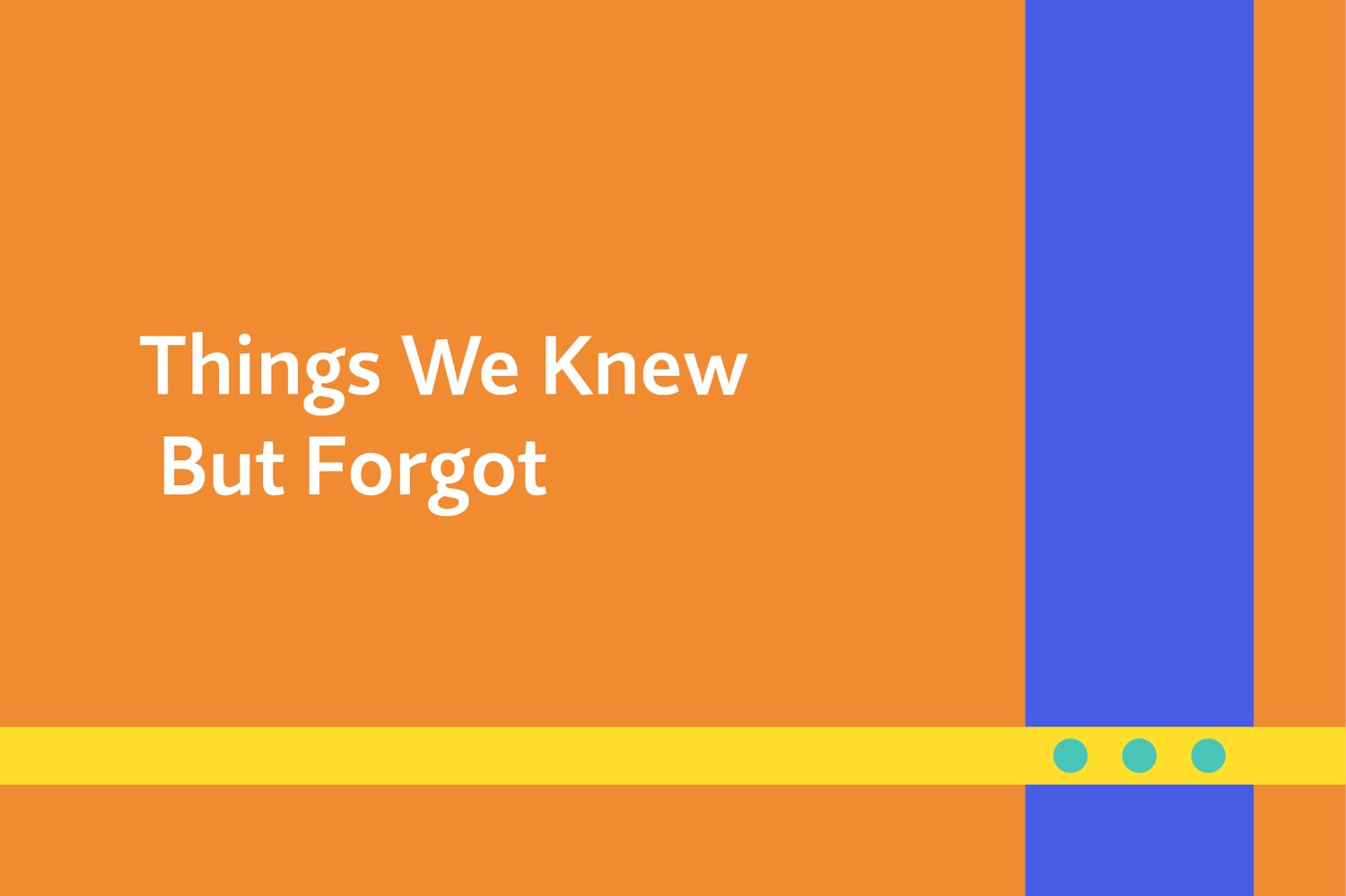 3/23/26 - Things We Knew But Forgot